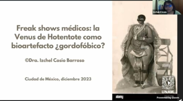2do. Coloquio de Ciencia, diversidad y género. Plática.Freak shows médicos: la Venus de Hotentote como bioartefacto ¿gordofóbico?